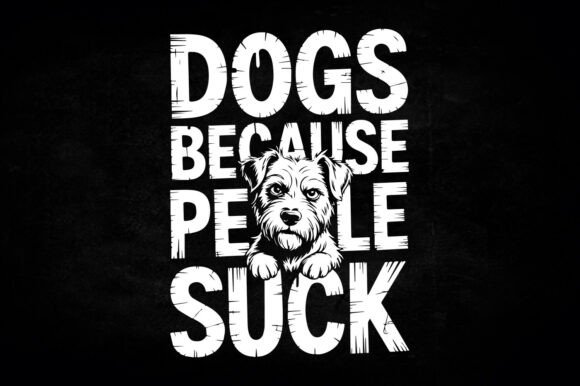 Dogs Because People Suck Graphics for Crafts