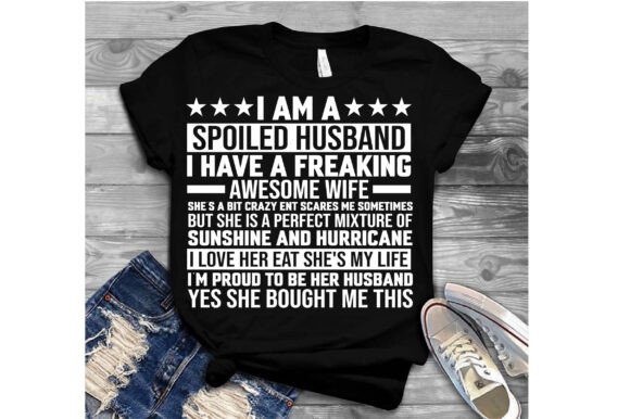 I Am a Spoiled Husband: Graphics & T-Shirt Designs