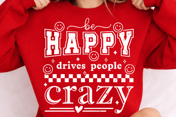 Sarcastic Be Happy SVG: Snarky Graphics for T-Shirt Designs